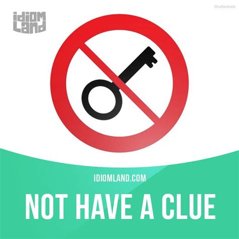 not a clue|slang for have no clue.